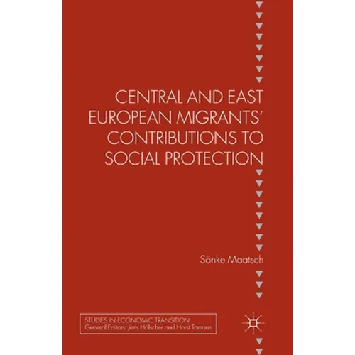 Central and East European Migrants' Contributions to Social Protection - Paperback