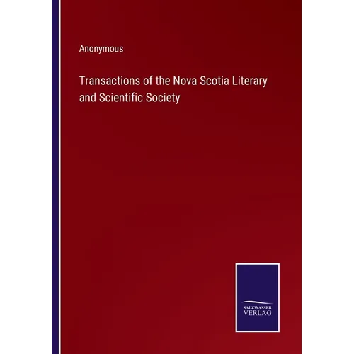 Transactions of the Nova Scotia Literary and Scientific Society - Paperback