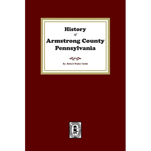 History of Armstrong County, Pennsylvania - Paperback