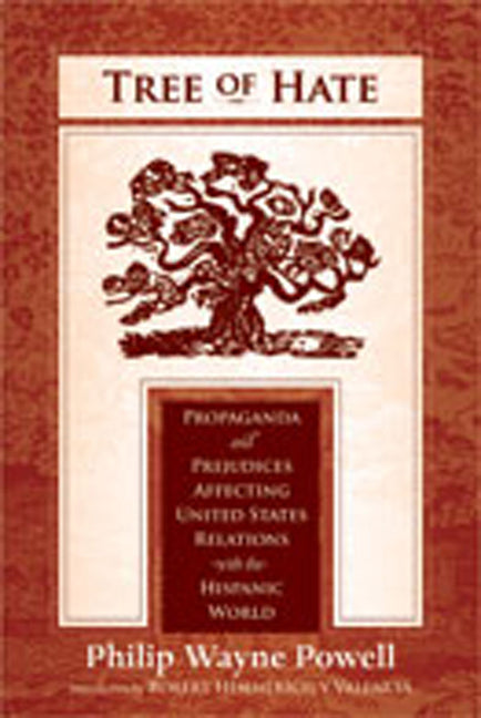 Tree of Hate: Propaganda and Prejudices Affecting United States Relations with the Hispanic World - Paperback