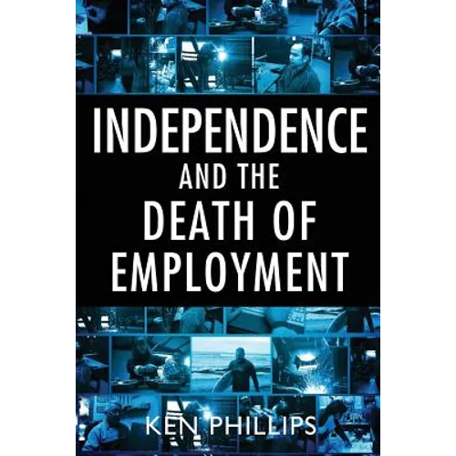 Independence and the Death of Employment - Paperback