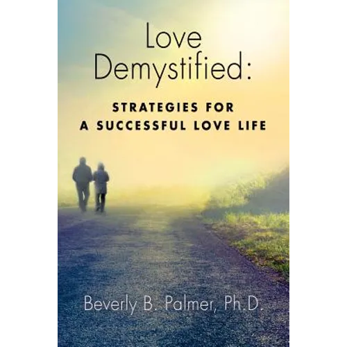 Love Demystified: Strategies for a Successful Love Life - Paperback