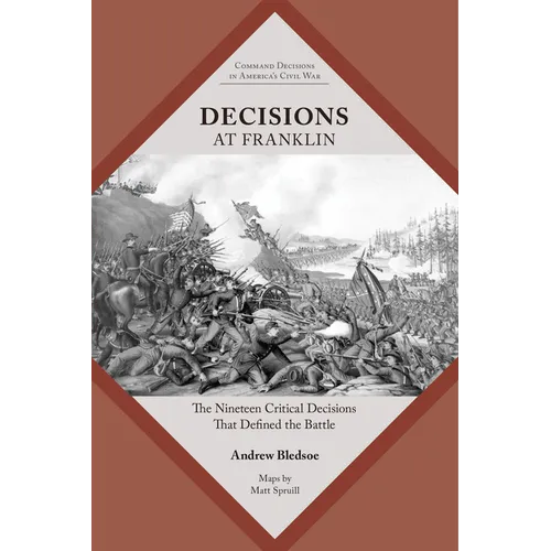 Decisions at Franklin: The Nineteen Critical Decisions That Defined the Battle - Paperback