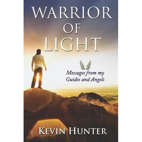 Warrior of Light: Messages from my Guides and Angels - Paperback