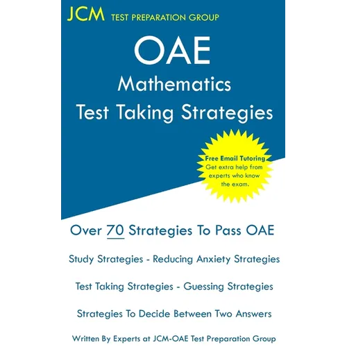 OAE Mathematics - Test Taking Strategies: OAE 027 - Free Online Tutoring - New 2020 Edition - The latest strategies to pass your exam. - Paperback