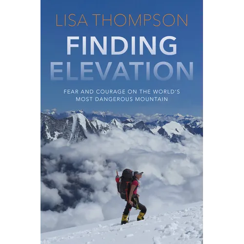 Finding Elevation: Fear and Courage on the World's Most Dangerous Mountain - Paperback