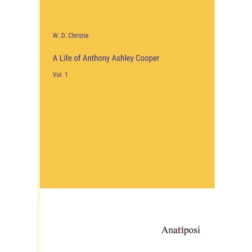 A Life of Anthony Ashley Cooper: Vol. 1 - Paperback