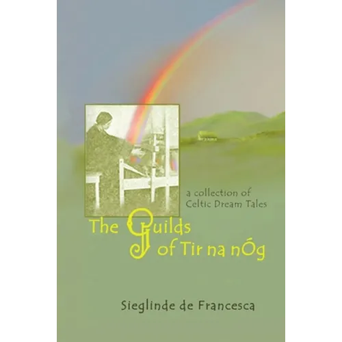 The Guilds of Tir Na nÓg: A Collection of Celtic Dream Tales - Paperback