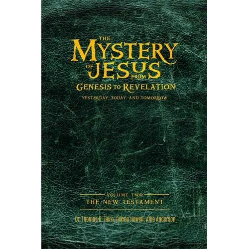 The Mystery of Jesus: From Genesis to Revelation-Yesterday, Today, and Tomorrow: Volume 2: The New Testament - Paperback