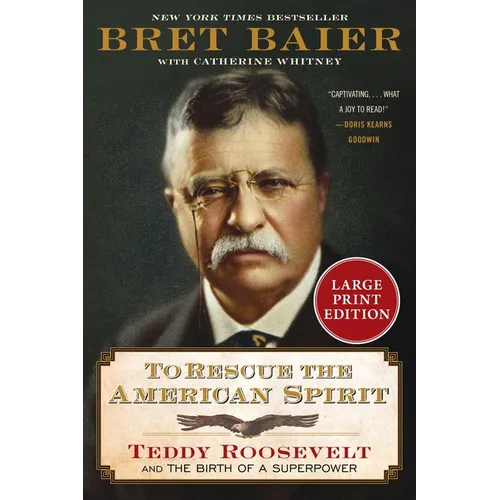 To Rescue the American Spirit: Teddy Roosevelt and the Birth of a Superpower - Paperback