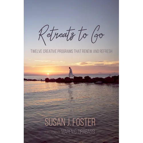 Retreats to Go: Twelve Creative Programs That Renew and Refresh - Paperback