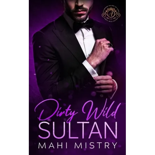 Dirty Wild Sultan: A Steamy and Erotic Billionaire Royal Romance - Paperback