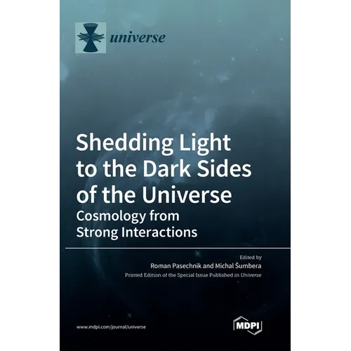 Shedding Light to the Dark Sides of the Universe: Cosmology from Strong Interactions - Hardcover