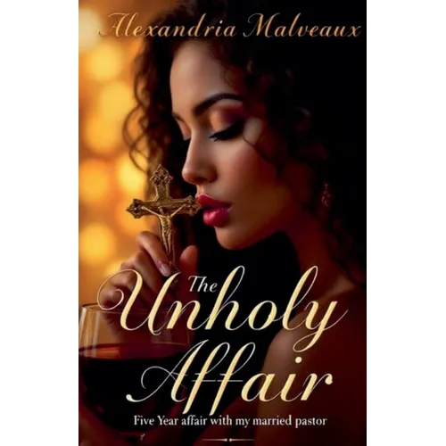 The Unholy Affair The Five Year Affair with my Married Pastor - Paperback