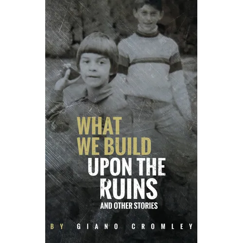 What We Build Upon the Ruins: And Other Stories - Paperback