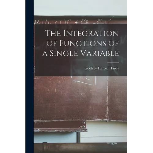 The Integration of Functions of a Single Variable - Paperback