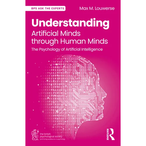 Understanding Artificial Minds Through Human Minds: The Psychology of Artificial Intelligence - Paperback