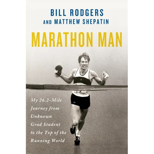 Marathon Man: My 26.2-Mile Journey from Unknown Grad Student to the Top of the Running World - Paperback