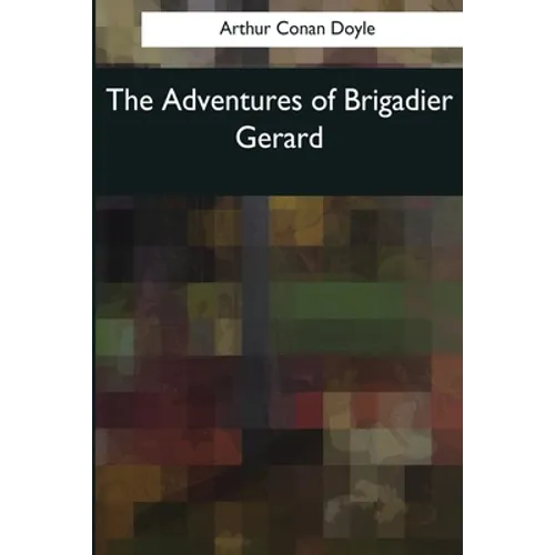 The Adventures of Brigadier Gerard - Paperback