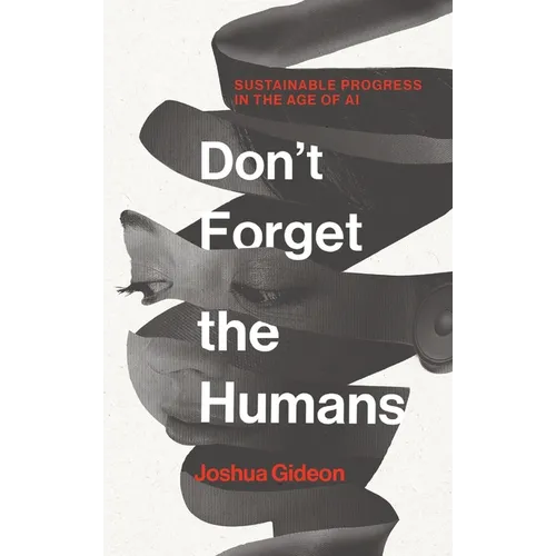 Don't Forget the Humans: Sustainable Progress in the Age of AI - Hardcover