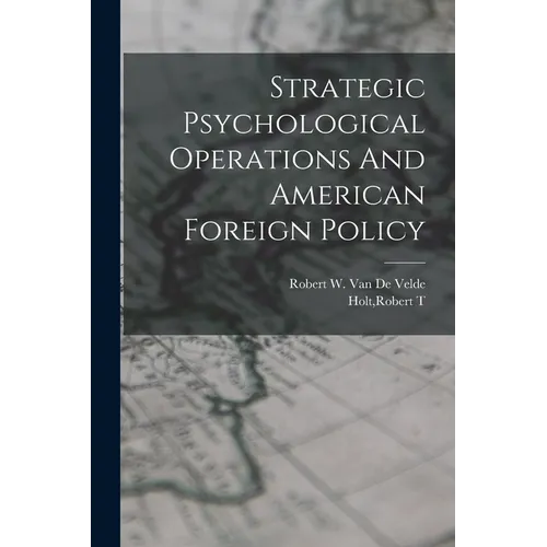 Strategic Psychological Operations And American Foreign Policy - Paperback
