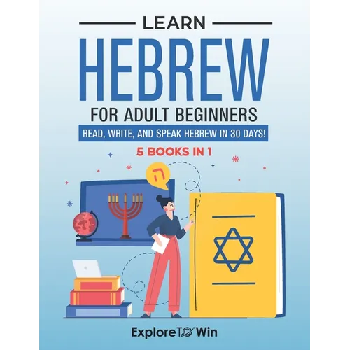 Learn Hebrew for Adult Beginners: 5 Books in 1: Speak Hebrew In 30 Days! - Paperback