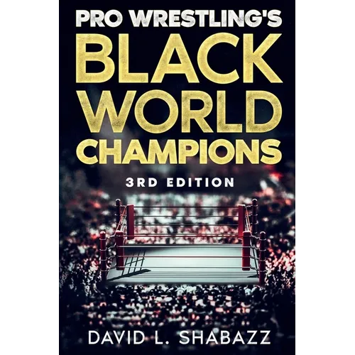 Pro Wrestling's Black World Champions - 3rd Edition - Paperback