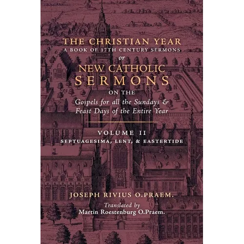 The Christian Year: Vol. 2 (Sermons on Septuagesima, Lent, & Eastertide) - Paperback