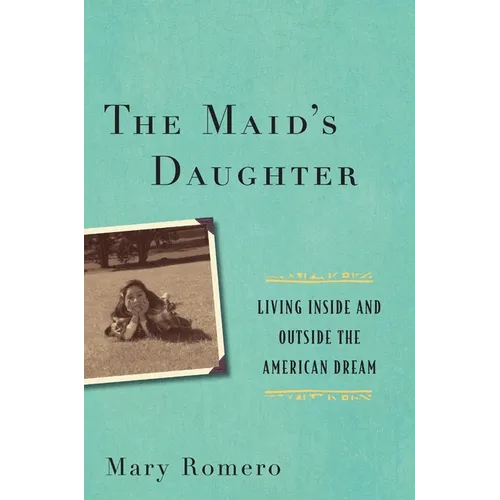 The Maid's Daughter: Living Inside and Outside the American Dream - Paperback