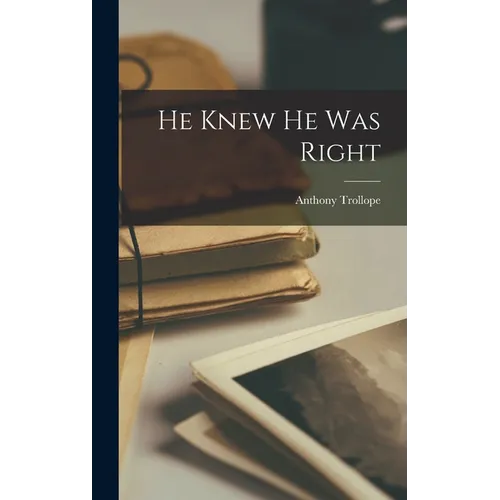 He Knew He Was Right - Hardcover