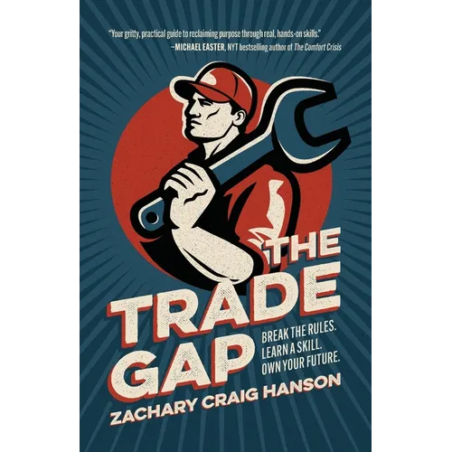 The Trade Gap: Break the Rules. Learn a Skill. Own Your Future. - Paperback
