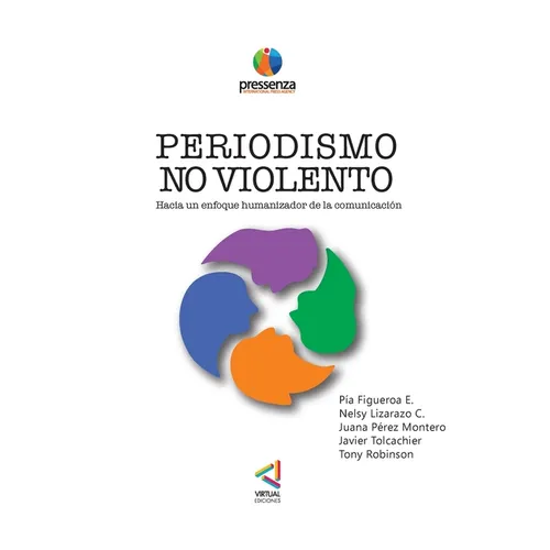 PERIODISMO NO VIOLENTO Hacia un enfoque Humanizador de la comunicación - Paperback