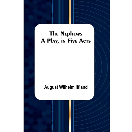 The Nephews: A Play, in Five Acts. - Paperback