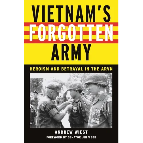Vietnam's Forgotten Army: Heroism and Betrayal in the ARVN - Hardcover