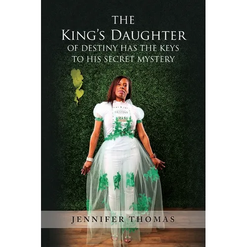 The King's Daughter of Destiny Has the Keys to His Secret Mystery - Paperback