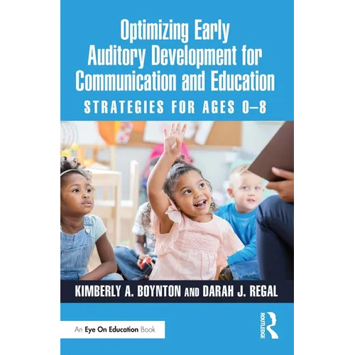 Optimizing Early Auditory Development for Communication and Education: Strategies for Ages 0-8 - Paperback