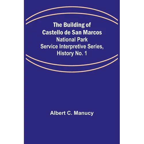 The Building of Castello de San Marcos; National Park Service Interpretive Series, History No. 1 - Paperback