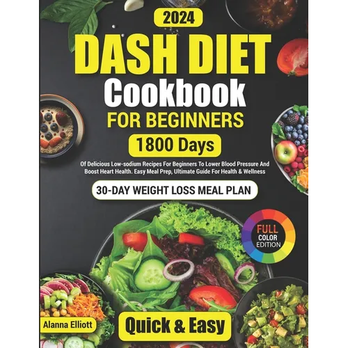 Dash Diet Cookbook For Beginners: 30-Day Weight Loss Meal Plan, 1800 Days of Delicious Low-Sodium Dash Diet Recipes For Beginners To Lower Blood Press - Paperback