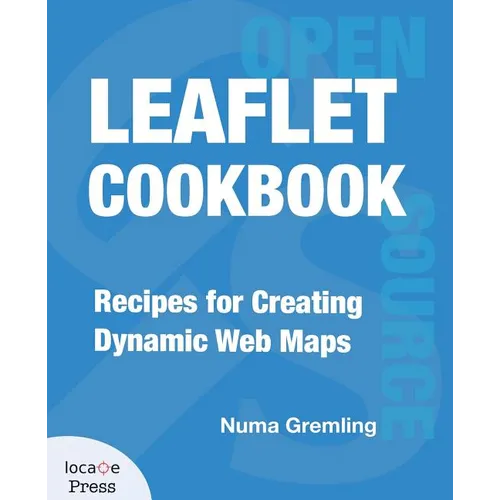 Leaflet Cookbook: Recipes for Creating Dynamic Web Maps - Paperback