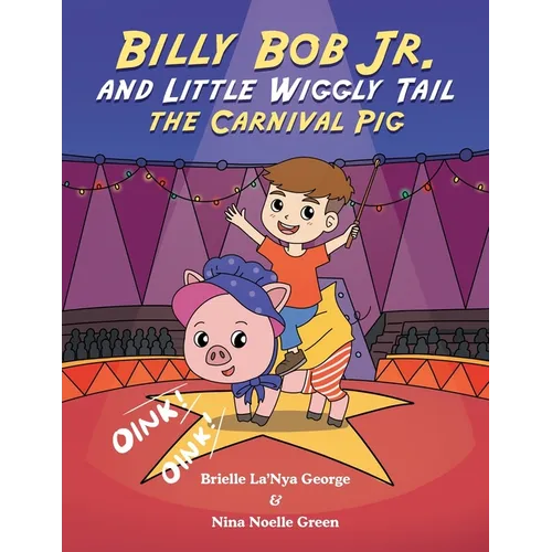 Billy Bob Jr. and Little Wiggly Tail the Carnival Pig - Paperback