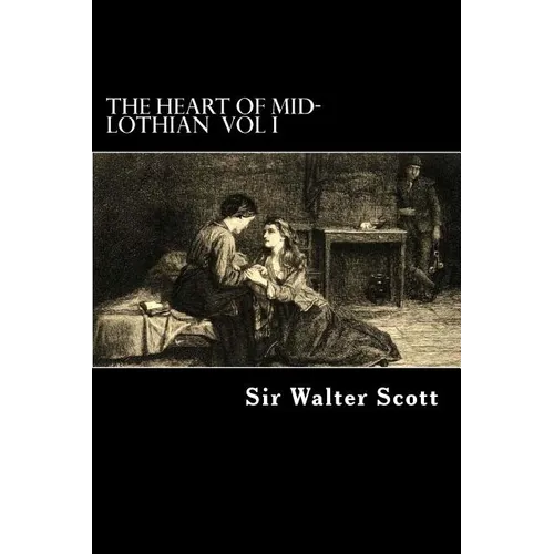 The Heart of Mid-Lothian Vol I - Paperback