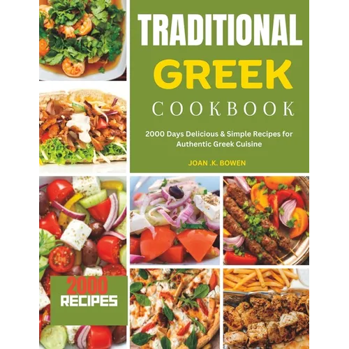 Traditional Greek Cookbook: 2000 Days Delicious & Simple Recipes for Authentic Greek Cuisine - Paperback