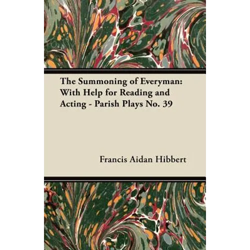 The Summoning of Everyman: With Help for Reading and Acting - Parish Plays No. 39 - Paperback