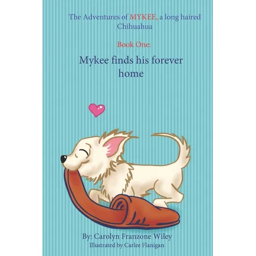 The Adventures of Mykee: Mykee Finds His Forever Home - Paperback