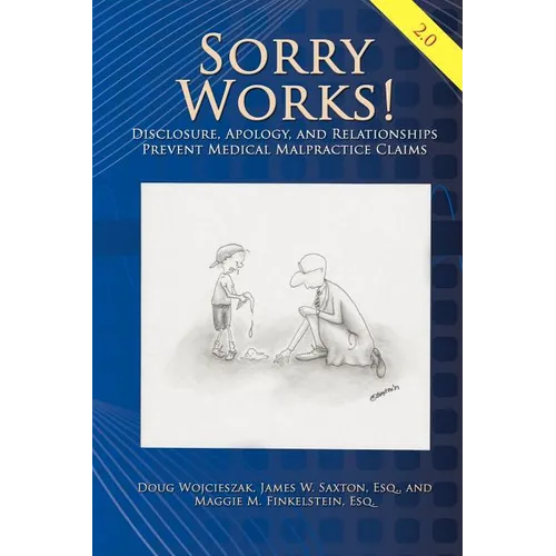 Sorry Works! 2.0: Disclosure, Apology, and Relationships Prevent Medical Malpractice Claims - Paperback