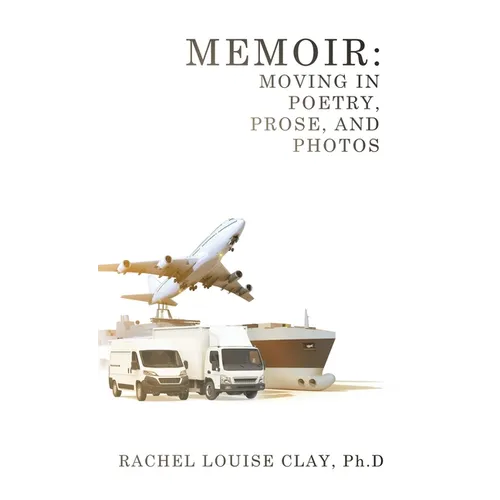 Memoir: Moving in Poetry, Prose, and Photos - Hardcover