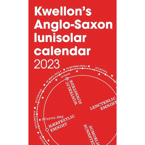 Kwellon's Anglo-Saxon lunisolar calendar 2023 - Paperback