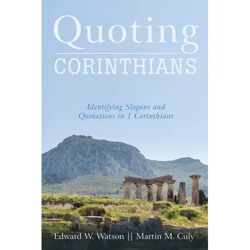 Quoting Corinthians: Identifying Slogans and Quotations in 1 Corinthians - Paperback