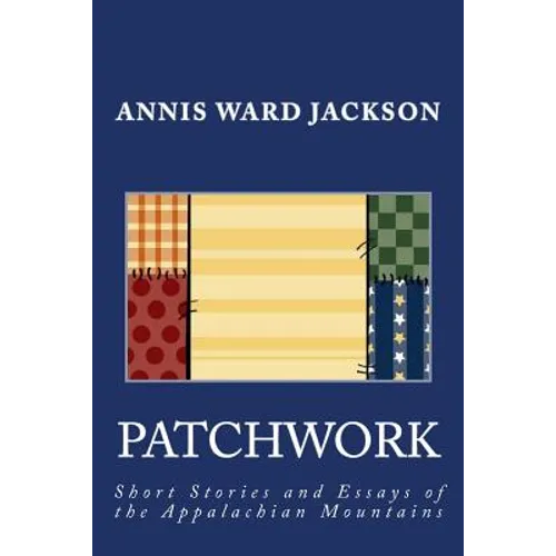 Patchwork: Short Stories and Essays of the Appalachian Mountains - Paperback