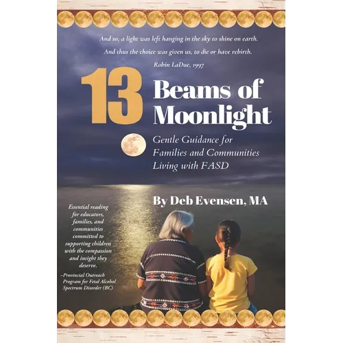 13 Beams of Moonlight: Gentle Guidance for Families and Communities Living with FASD - Paperback